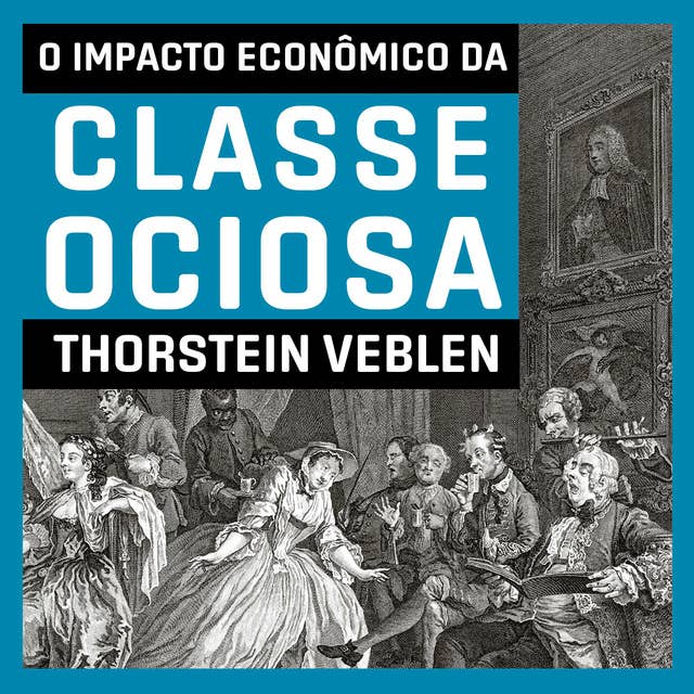 O impacto econômico da classe ociosa