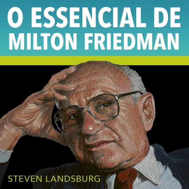 O essencial de Milton Friedman