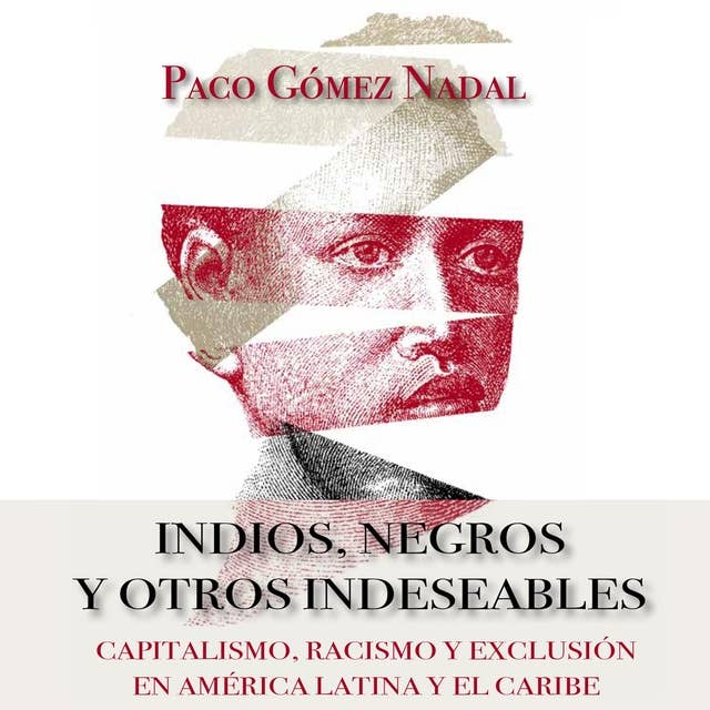 Indios, negros y otros indeseables. Capitalismo, racismo y exclusión en América Latina y el Caribe
