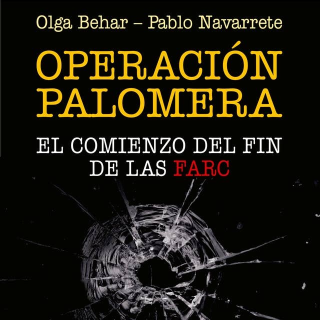 Operación Palomera. El principio del fin de las FARC