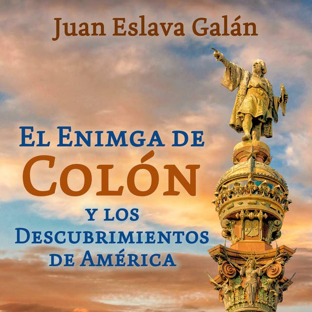El enigma de Colón y los descubrimientos de América by Juan Eslava Galán
