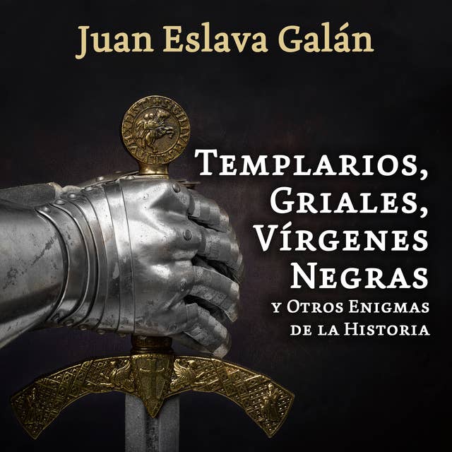 Templarios, griales, vírgenes negras y otros enigmas de la Historia 