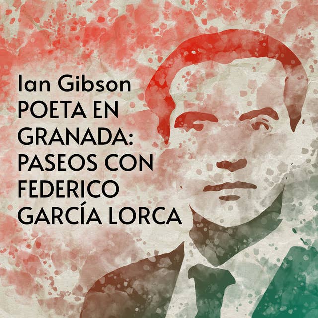 Poeta en Granada: Paseos con Federico García Lorca