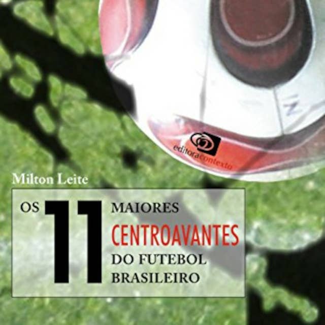 Os 11 maiores centroavantes do futebol brasileiro