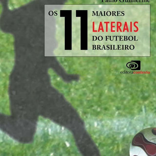 Os 11 maiores laterais do futebol brasileiro