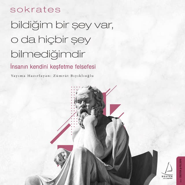 Bildiğim Bir Şey Var, O da Hiçbir Şey Bilmediğimdir - Sokrates 