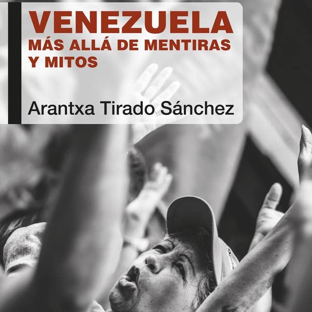 Venezuela. Más allá de mentiras y mitos