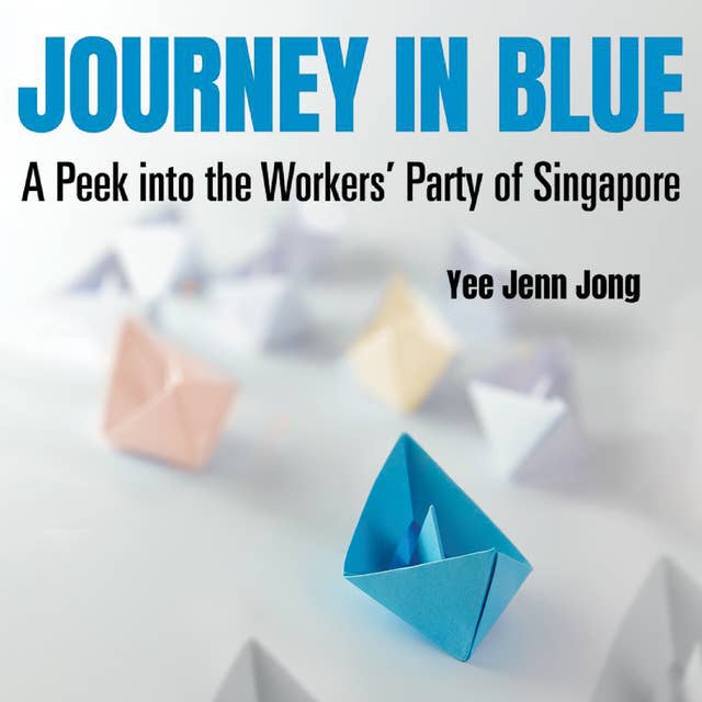 Journey in Blue: A Peek into the Workers' Party of Singapore