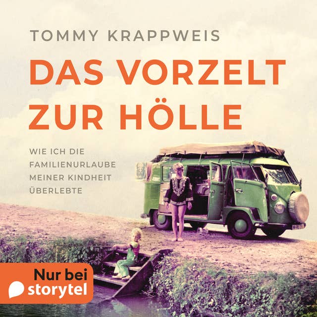 Das Vorzelt zur Hölle - Wie ich die Familienurlaube meiner Kindheit überlebte by Tommy Krappweis