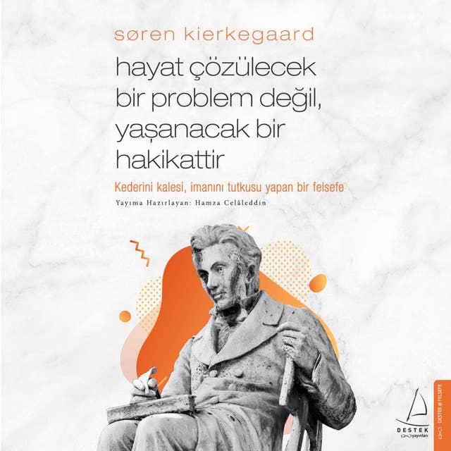 Hayat Çözülecek Bir Problem Değil, Yaşanacak Bir Hakikattir - Søren Kierkegaard 