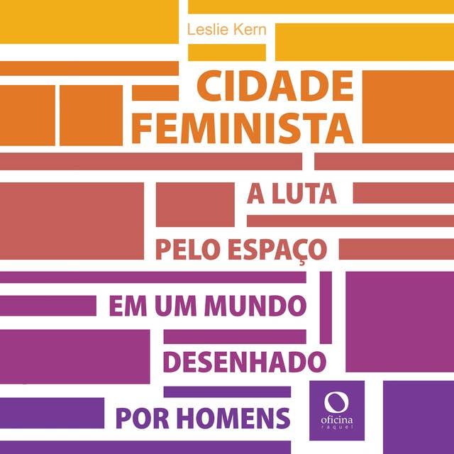 Cidade feminista: A luta pelo espaço em um mundo desenhado por homens
