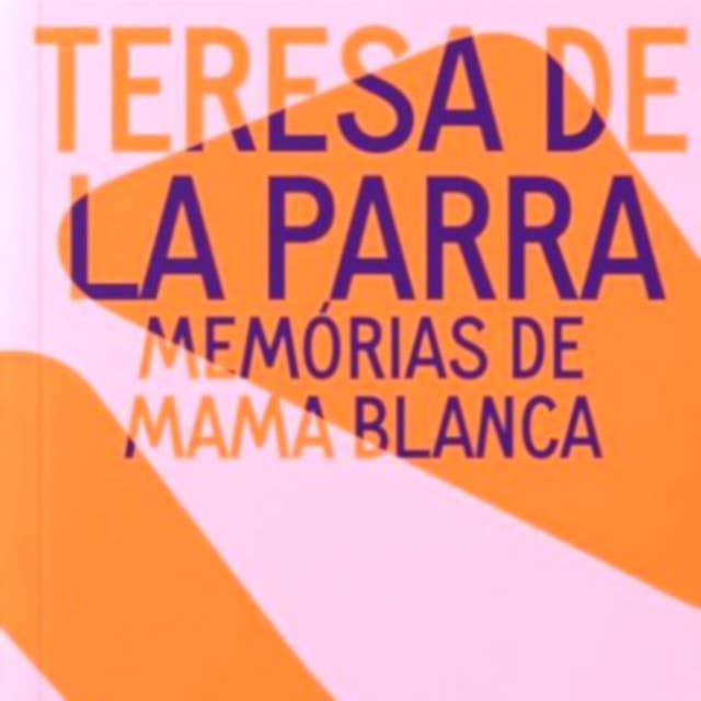 Memórias de Mama Blanca - Coleção Mulheres de Todos os Tempos
