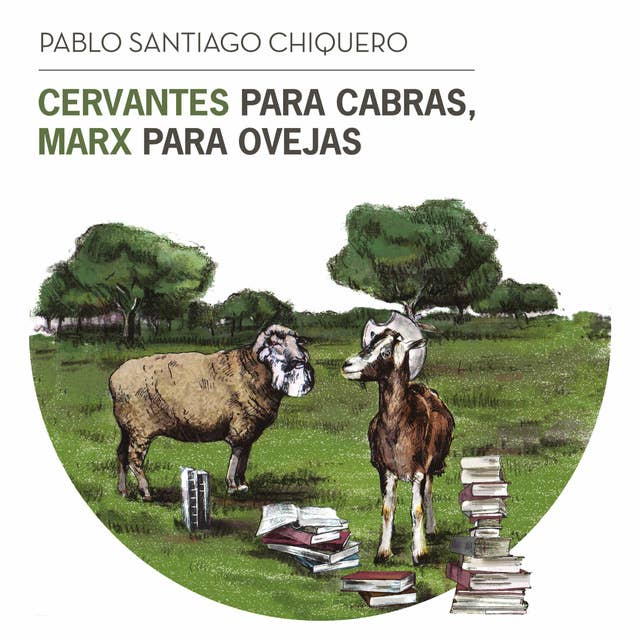 Cervantes para cabras, Marx para ovejas 