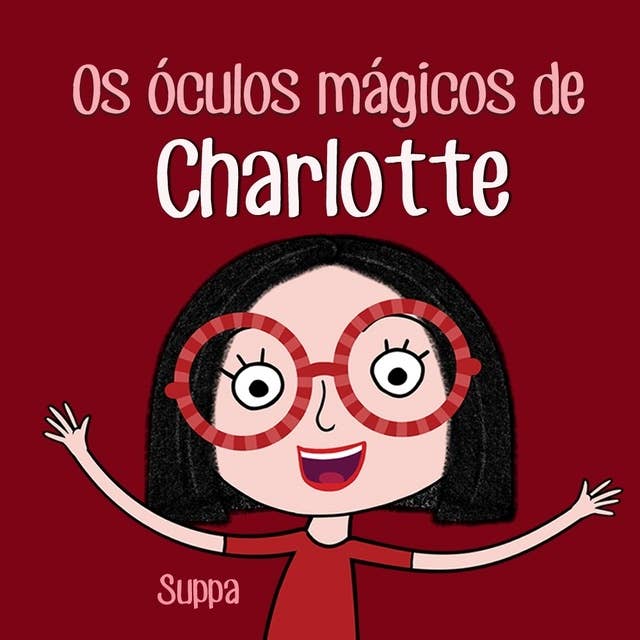 Os óculos mágicos de Charlotte by Vivian Mara Suppa