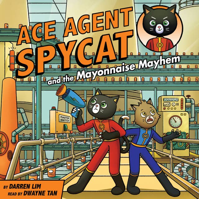 Ace Agent Spycat and the Mayonnaise Mayhem