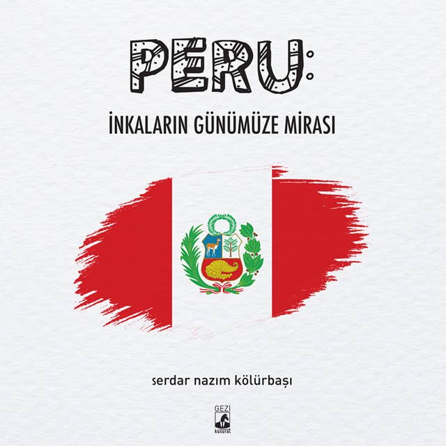 Peru: İnkaların Günümüze Mirası