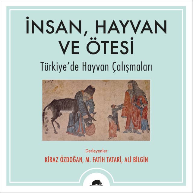 İnsan, Hayvan ve Ötesi: Türkiye'de Hayvan Çalışmaları