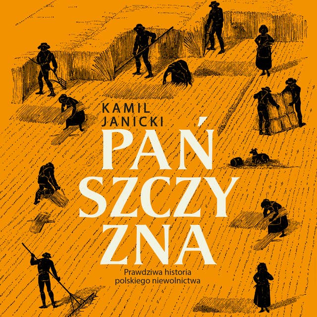 Cover for Pańszczyzna. Prawdziwa historia polskiego niewolnictwa