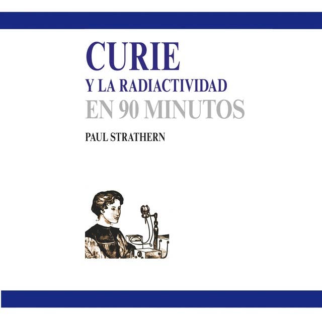Curie y la radiactividad en 90 minutos