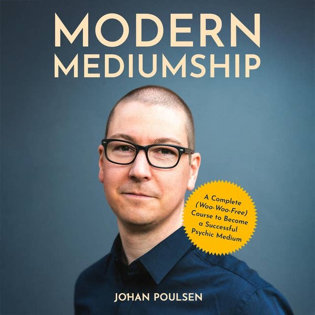 Cover for Modern Mediumship: A Complete (Woo-Woo-Free) Course to Become a Successful Psychic Medium