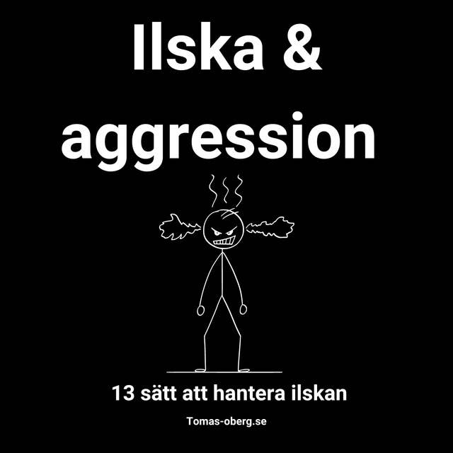 Ilska & aggression - 13 sätt att hantera ilskan