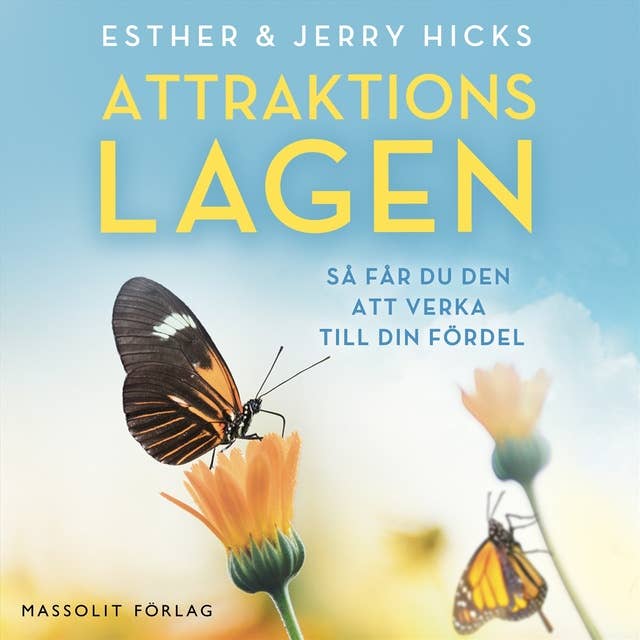 Attraktionslagen : så får du den att verka till din fördel by Esther Hicks