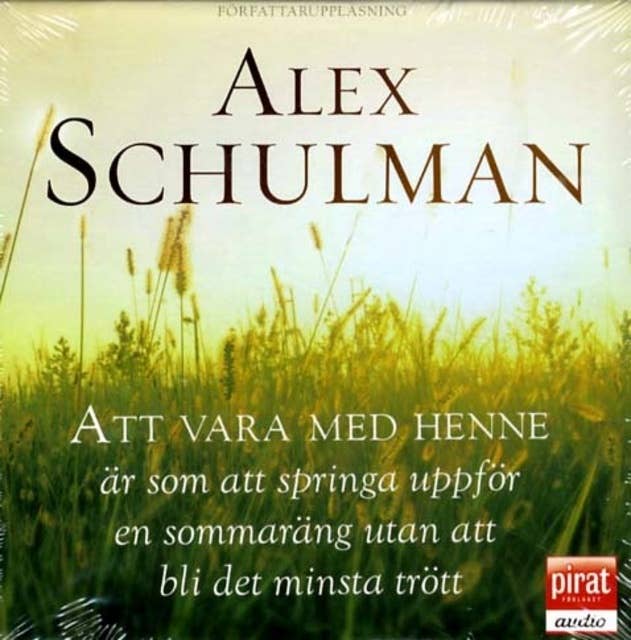 Att vara med henne är som att springa uppför en sommaräng utan att bli det minsta trött 