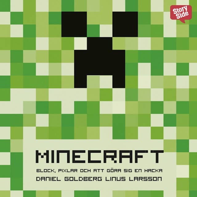 Cover for Minecraft: block, pixlar och att göra sig en hacka : Historien om Markus "Notch" Persson och spelet som vände allt upp och ned