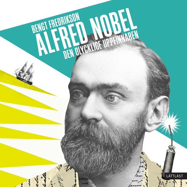 Alfred Nobel: den olycklige uppfinnaren