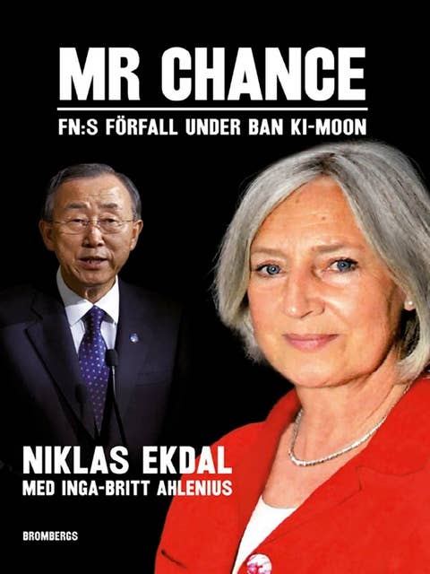 Mr Chance : FNs förfall under Ban Ki-moon