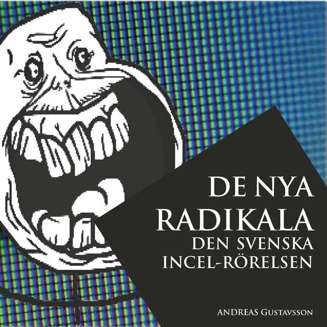 De nya radikala: den svenska incel-rörelsen