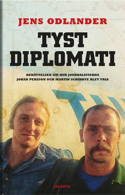 Tyst diplomati : Berättelsen om hur journalisterna Johan Persson och Martin Schibbye blev fria