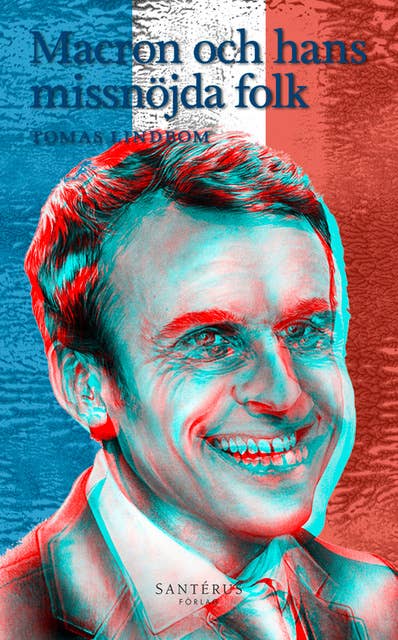 Macron och hans missnöjda folk