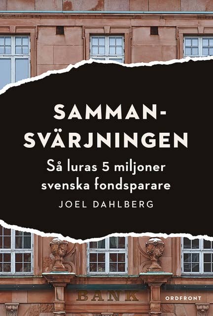 Sammansvärjningen : Så luras fem miljoner svenska fondsparare