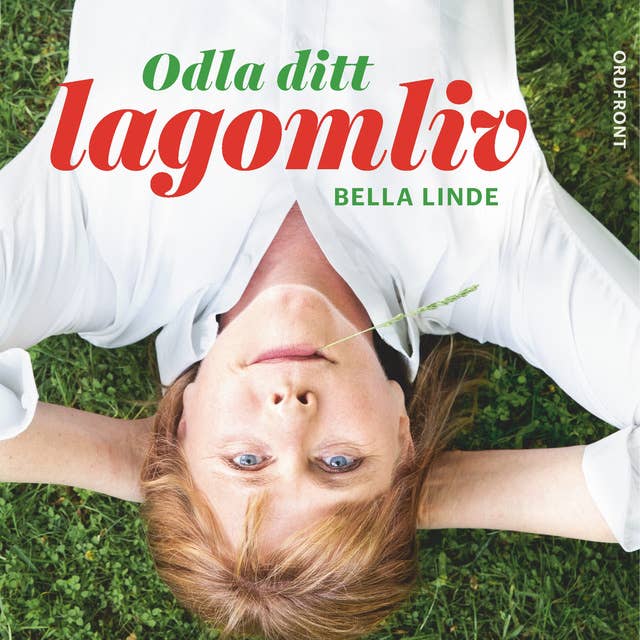 Odla ditt lagomliv : Gör upp med digital stress, livsstilshets och kravet på att alltid vara tillgänglig