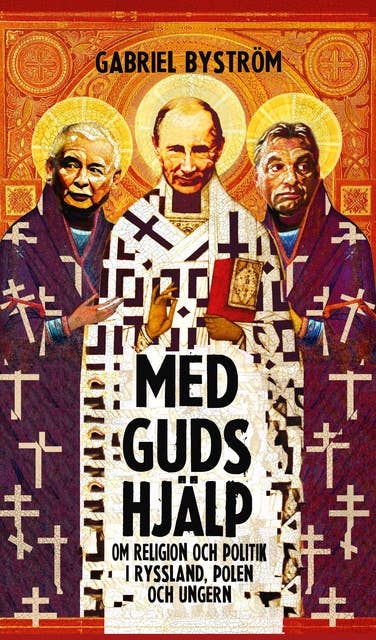 Med guds hjälp : Religion och politik i Ryssland, Polen och Ungern