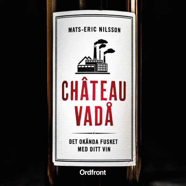 Chateau vadå : Det okända fusket med ditt vin