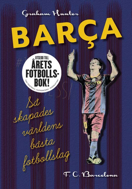 Barca : Så skapades världens bästa fotbollslag