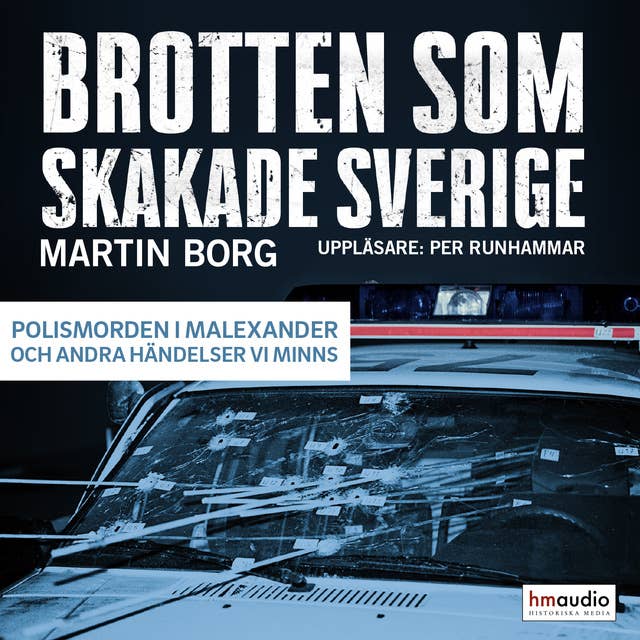 Brotten som skakade Sverige. Polismorden i Malexander och andra händelser vi minns
