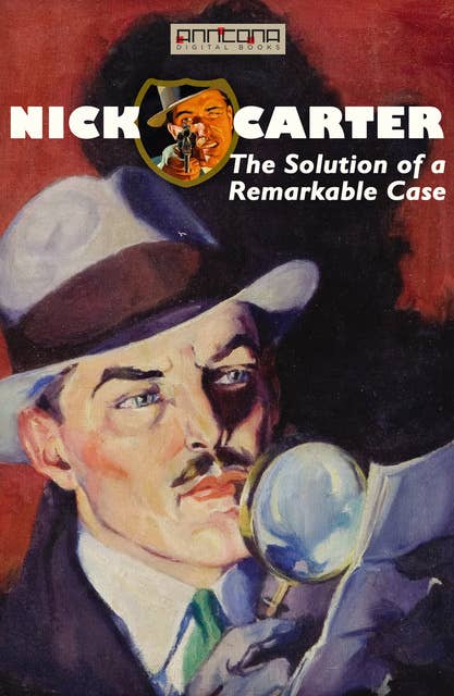 Nick Carter - The Solution of a Remarkable Case