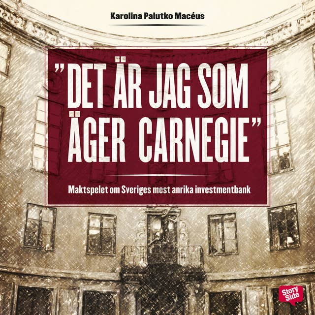 Cover for Det är jag som äger Carnegie! - maktspelet om Sveriges mest anrika investmentbank