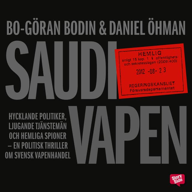 Cover for Saudivapen : hycklande politiker, ljugande tjänstemän och hemliga spioner - en politisk thriller om svensk vapenhandel