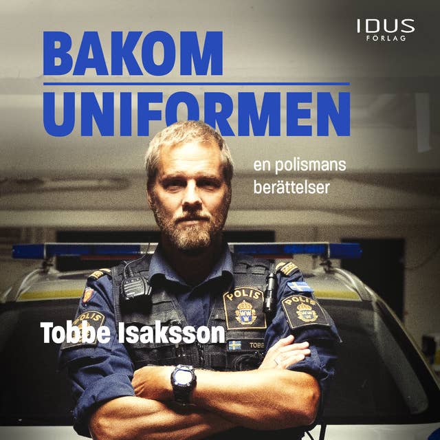 Cover for Bakom Uniformen: En polismans berättelser