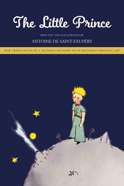 The Little Prince: New Translation by Richard Mathews with Restored Original Art