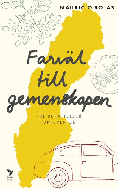 Farväl till gemenskapen : Tre berättelser om Sverige