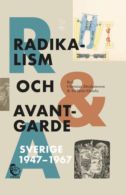 Radikalism och avantgarde : Sverige 1947-1967.