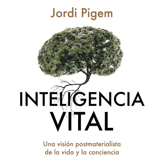 Inteligencia vital: Una visión postmaterialista de la vida y la conciencia