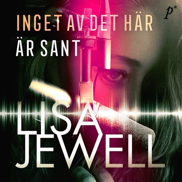 Inget av det här är sant by Lisa Jewell