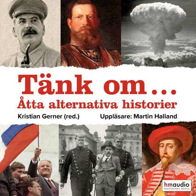 Cover for Tänk om... Åtta alternativa historier