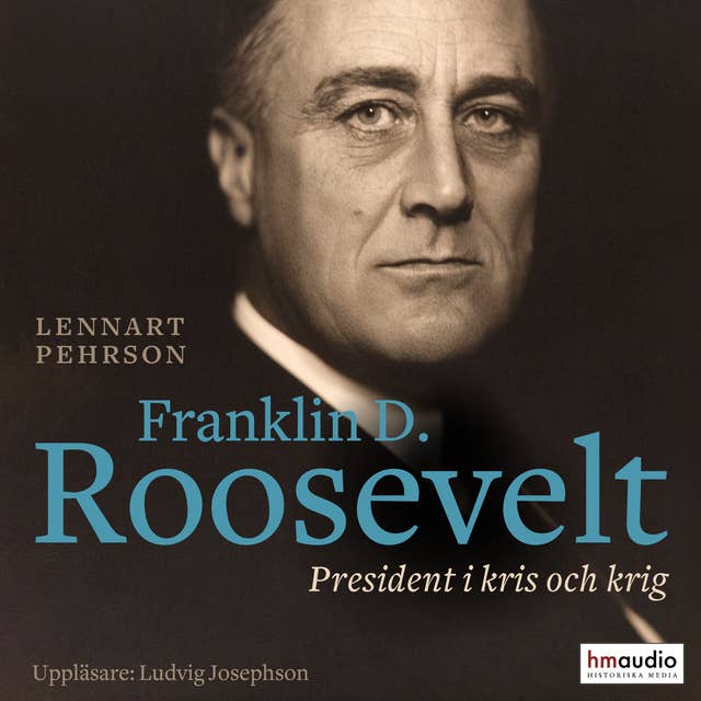 Franklin D Roosevelt. President i kris och krig